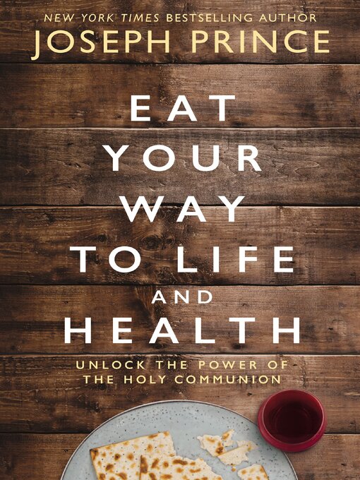 Title details for Eat Your Way to Life and Health by Joseph Prince - Available